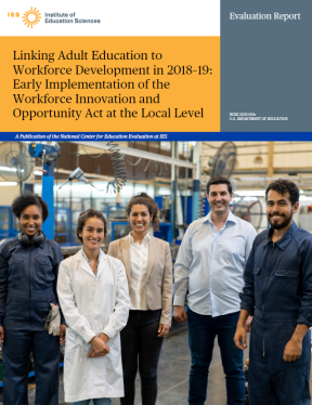 Screenshot of the cover of Linking Adult Education to Workforce Development in 2018–19: Early Implementation of the Workforce Innovation and Opportunity Act at the Local Level 